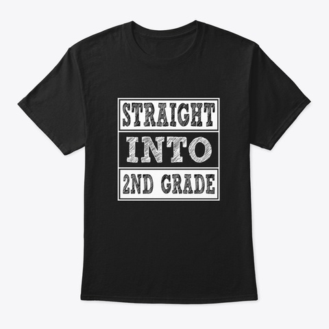 Straight Into 2 Nd Grade Funny Back To Sc Black T-Shirt Front