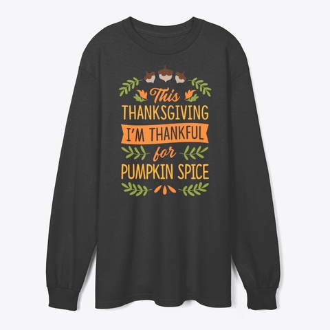 I'm Thankful For Pumpkin Spice Black T-Shirt Front