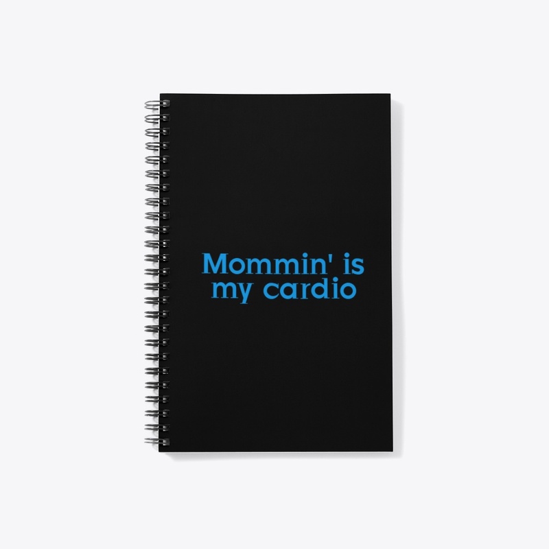 Mommin' is my cardio