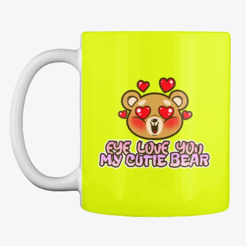 Eye Love You My Cutie Bear