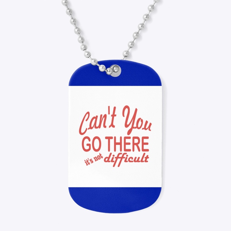 Can't you go there it's not difficult