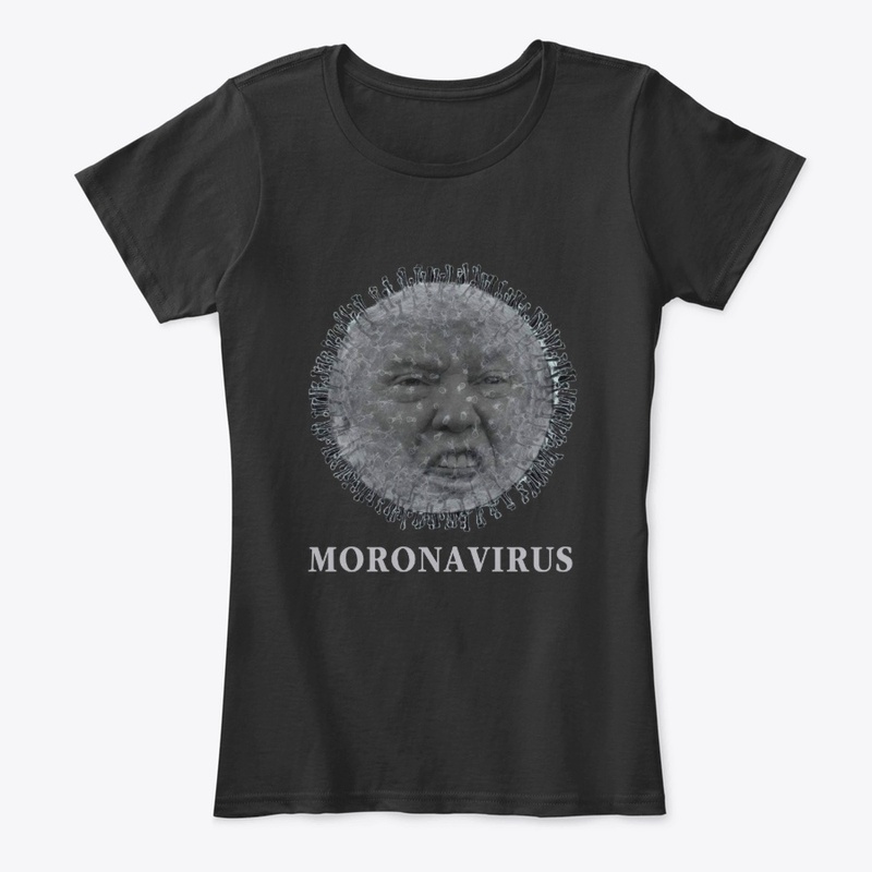 Anti Trump Moronavirus Democrat Liberal 