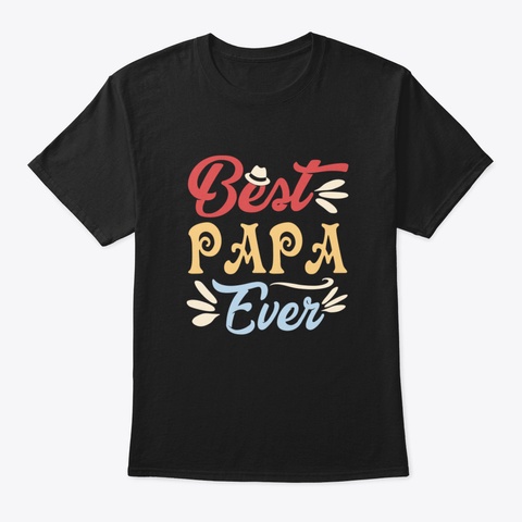 Best Papa Ever Vintage Family Gift Black T-Shirt Front
