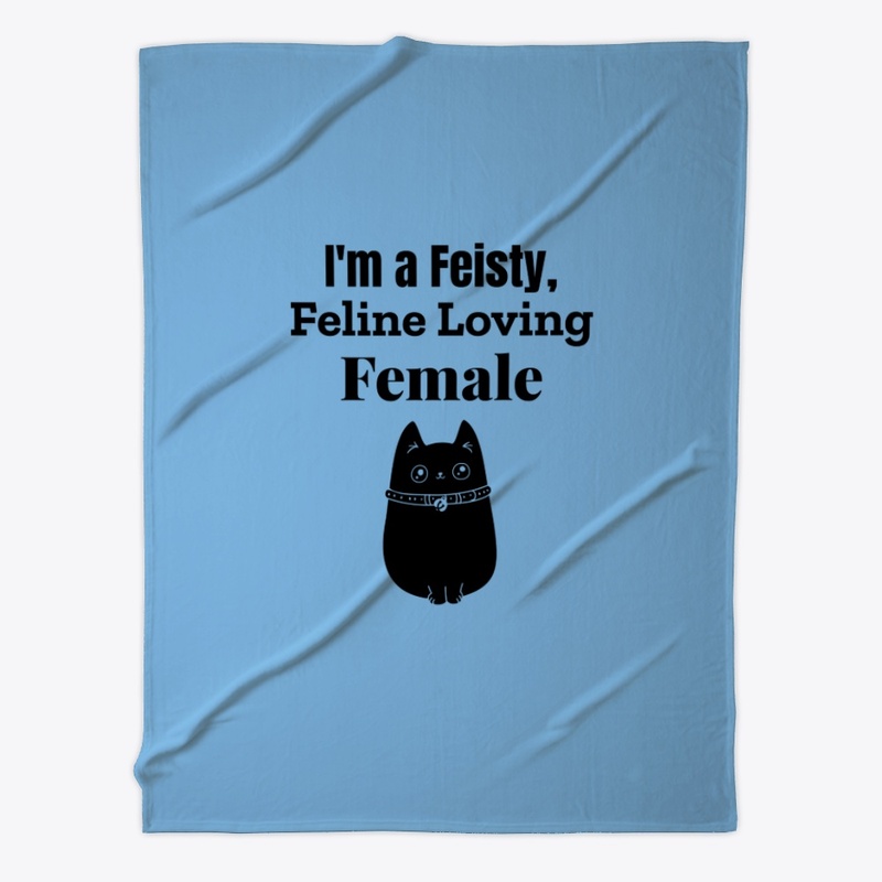 I'm a Feisty, Feline Loving Female