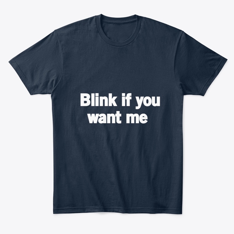 Blank If U Want Me T-Shirt