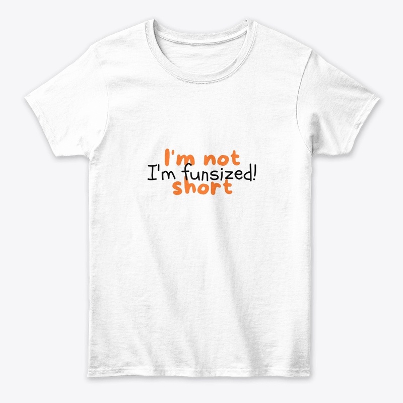 "I'm not short, I'm fun-sized!"