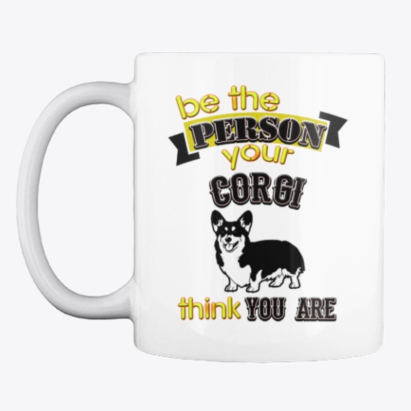 Be the person your corgi...t-shirt