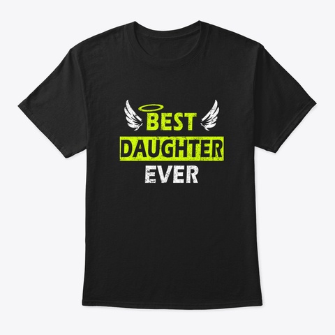Best Daughter Ever   Perfect Gift Design Black T-Shirt Front