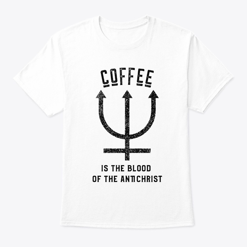Coffee is the Blood of the Antichrist