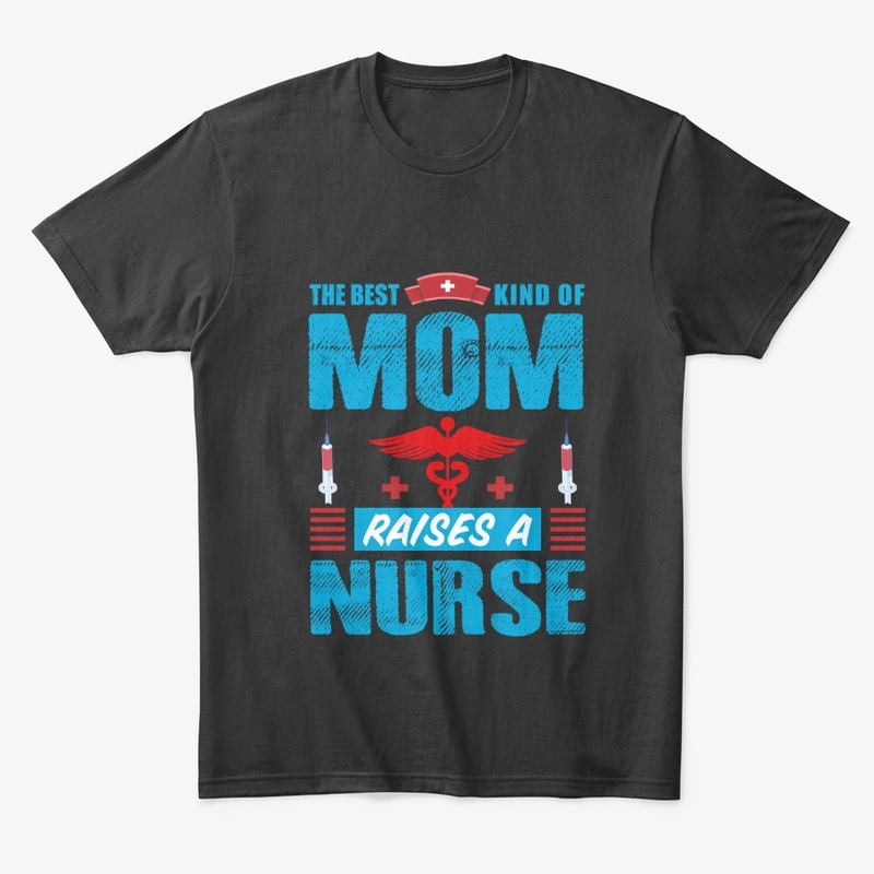 The Best kind of Mom Nurse T Shirt 
