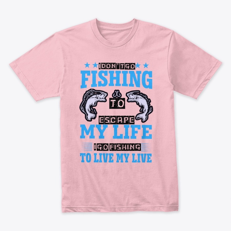 To Live My Life I Go Fishing Tee 