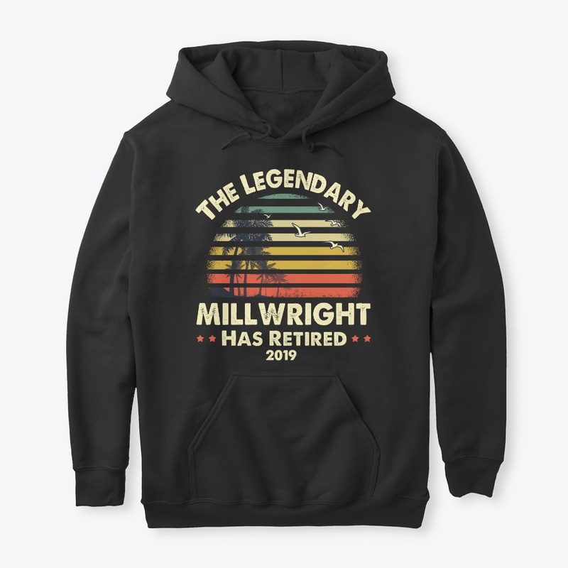 2019 Legendary Retired Millwright Gift