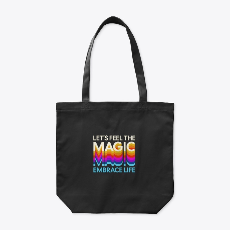 Feel The Magic Embrace Life Motivational