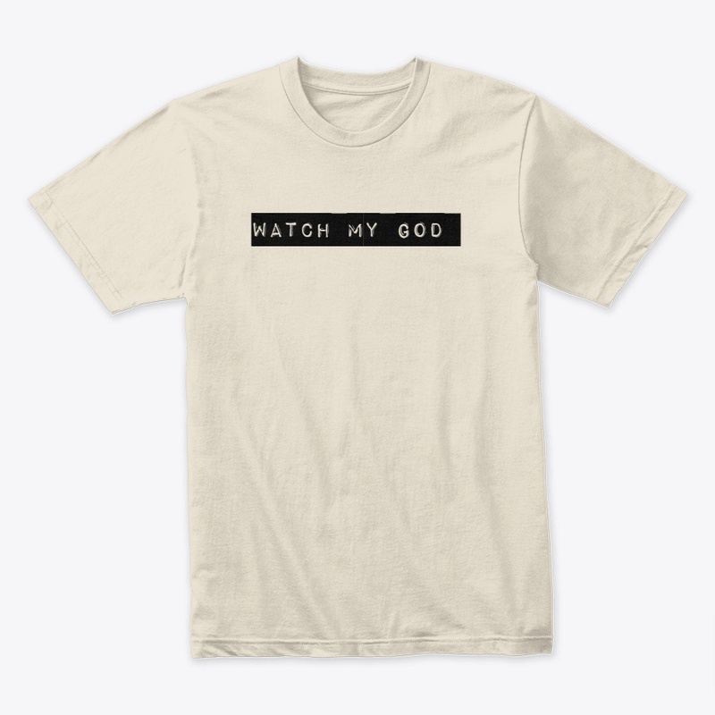 "Watch my God" Apparel