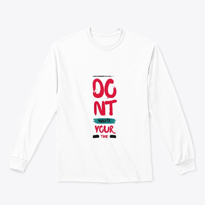 Dont Waste Your Time T-Shirt