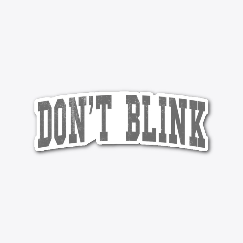 Don't Blink Sweatshirt Gray