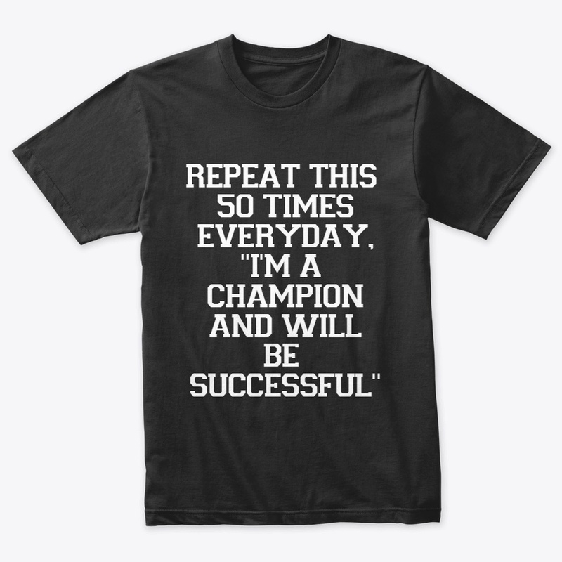 I'M A CHAMPION AND WILL BE SUCCESSFUL