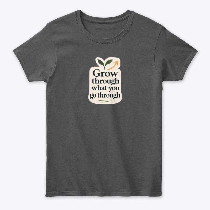 Grow Through It - Inspirational Design
