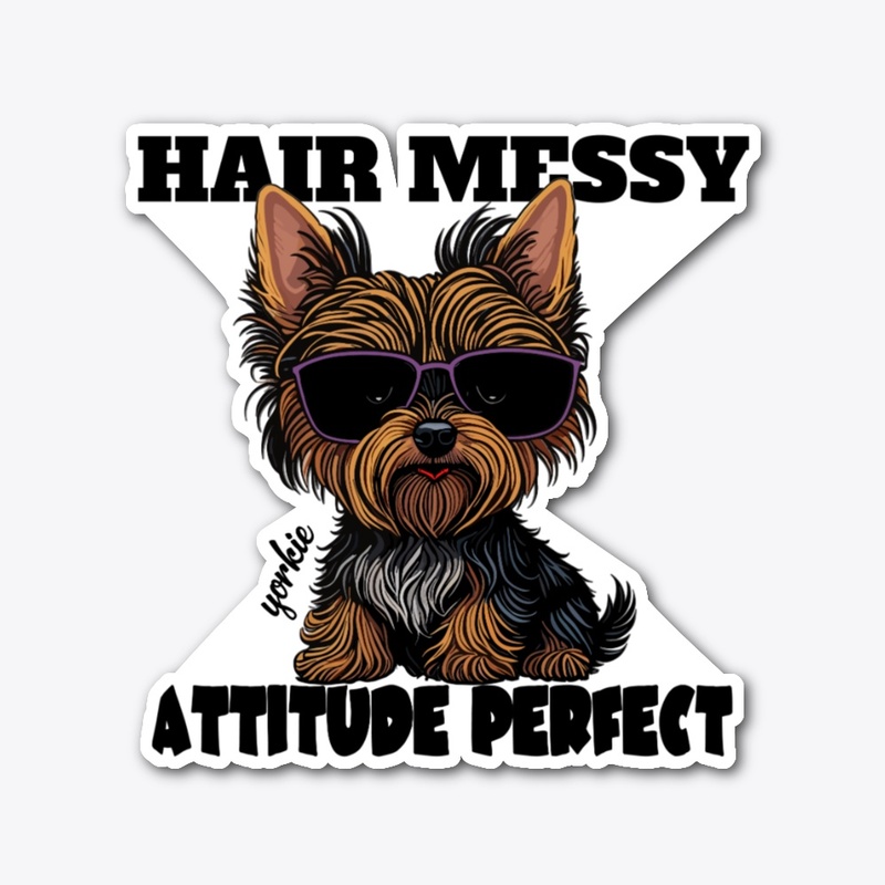 Hair Messy Attitude Perfect Yorkie