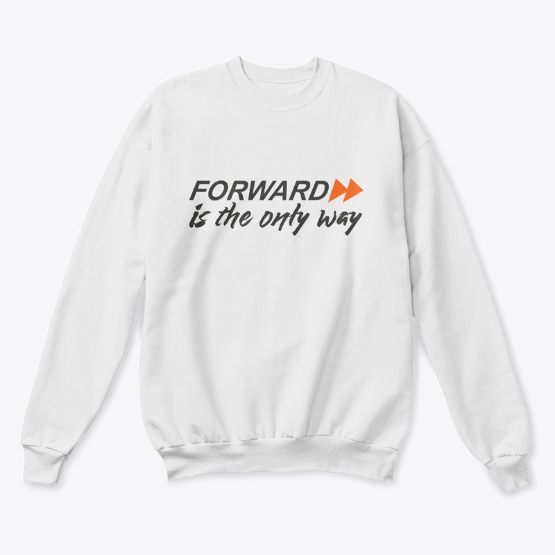 Forward is the only way