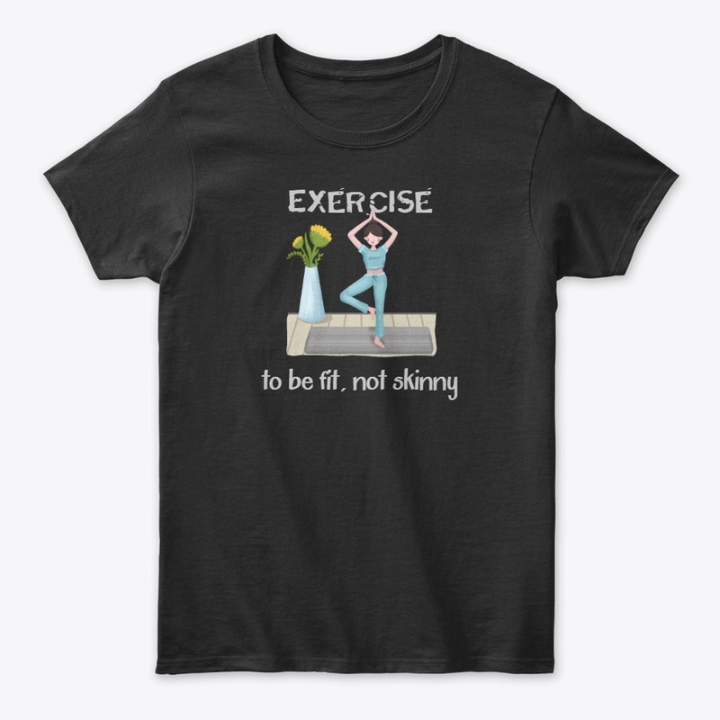 Exercise to be fit not skinny