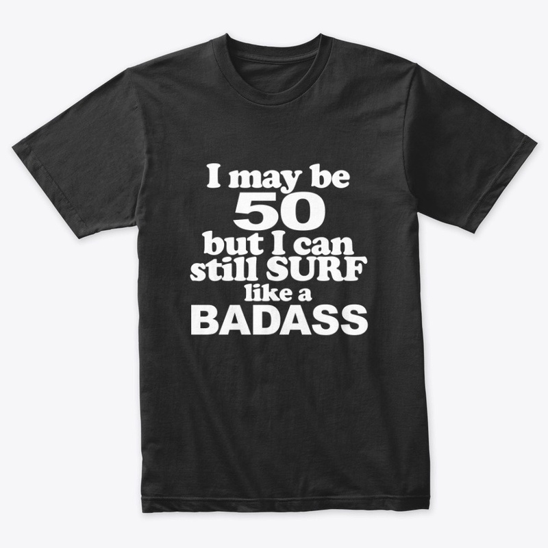 I'm 50 and surf