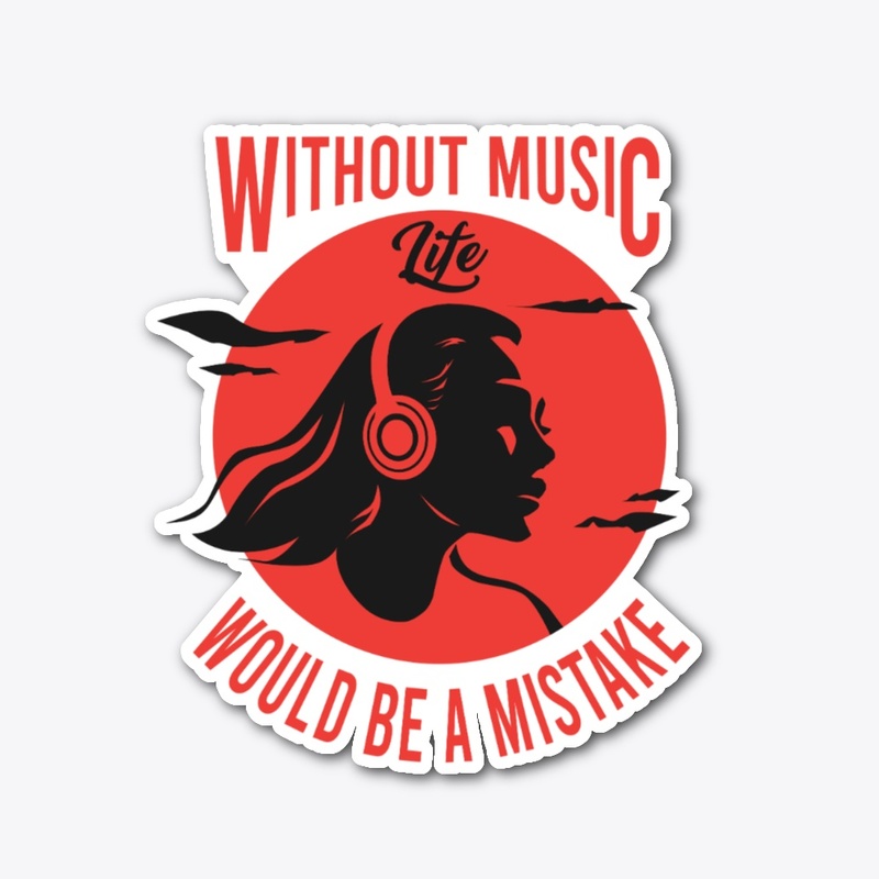 Without Music Life Would Be a Mistake