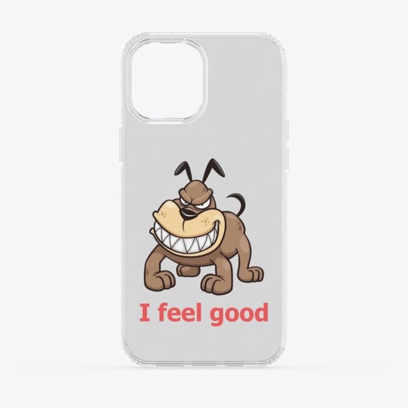 I feel good