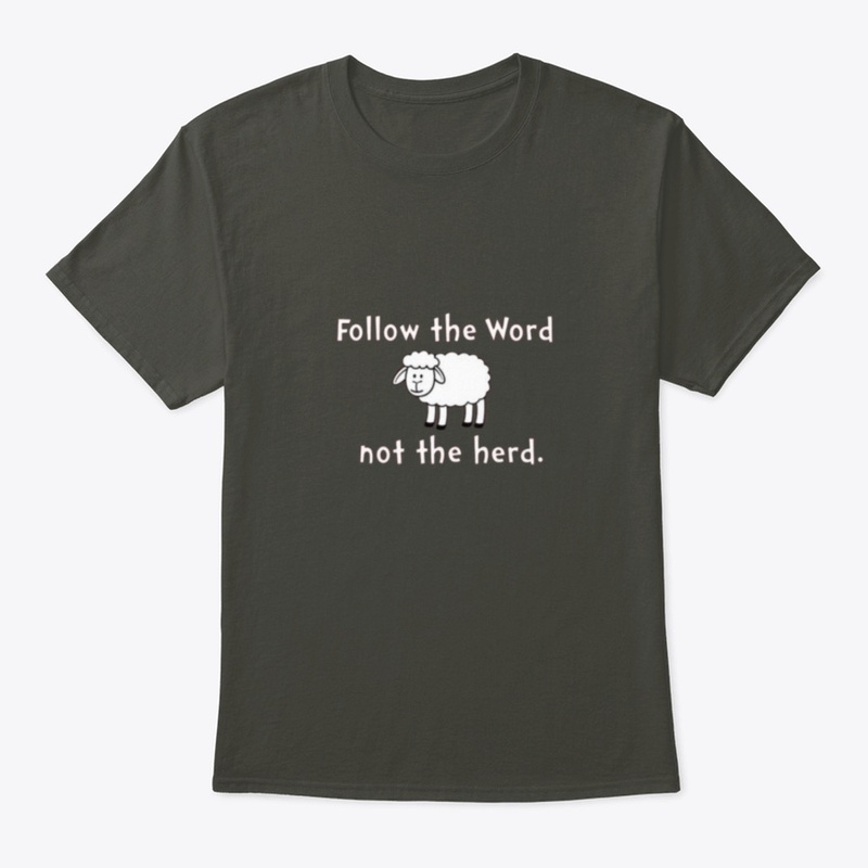 FOLLOW THE WORD NOT THE HERD