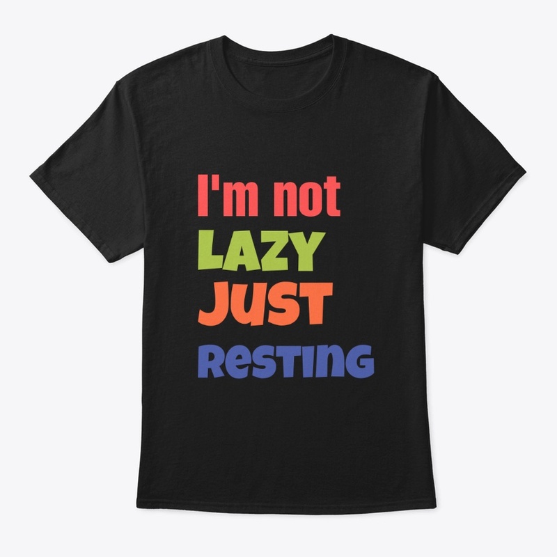 I am not lazy jus resting 