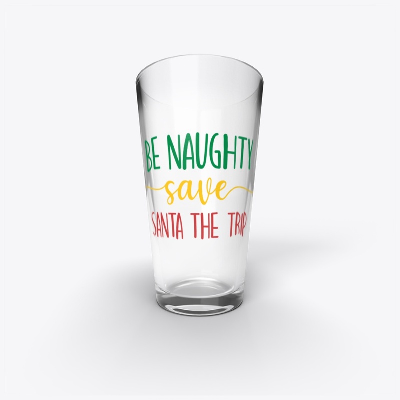 BE NAUGHTY SAVE SANTA THE TRIP