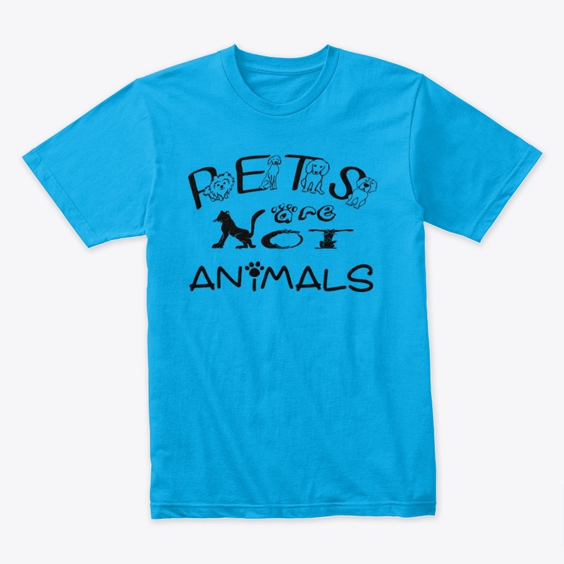 Pets Are Not Animals - BlackText