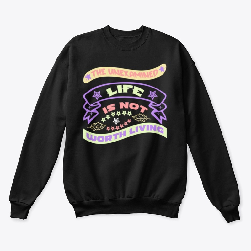 The Unexamined life is not worth living