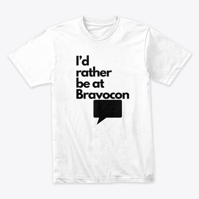 I’d rather be at BRAVOCON T shirt
