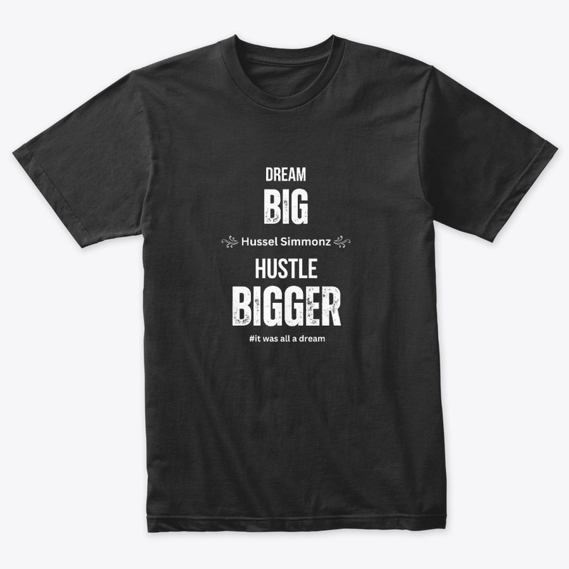 Dream BIG, Hustle BIGGER