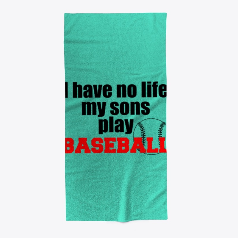 I have no life my sons play baseball