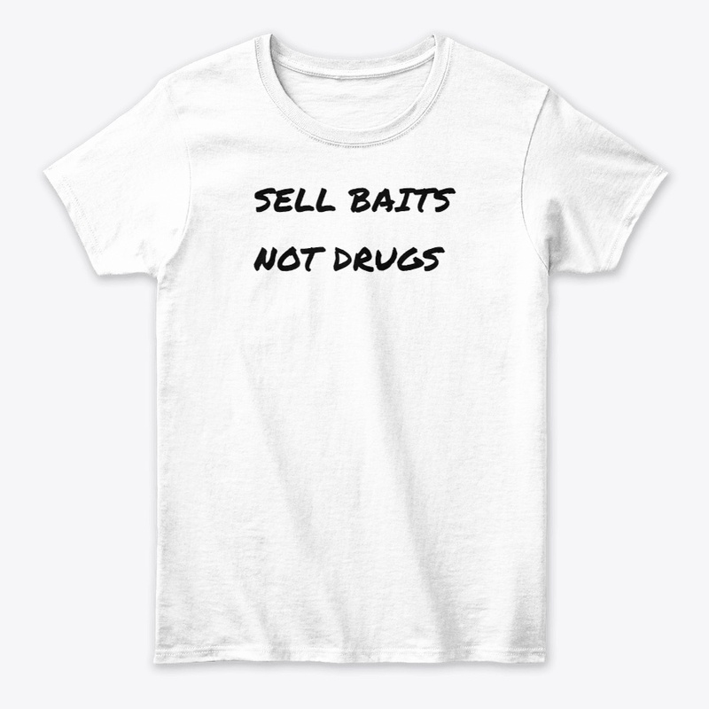 SELL BAITS NOT DRUGS
