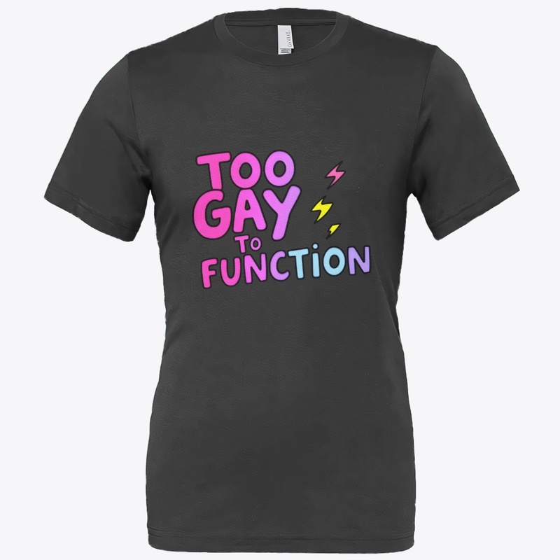 Too Gay To Function
