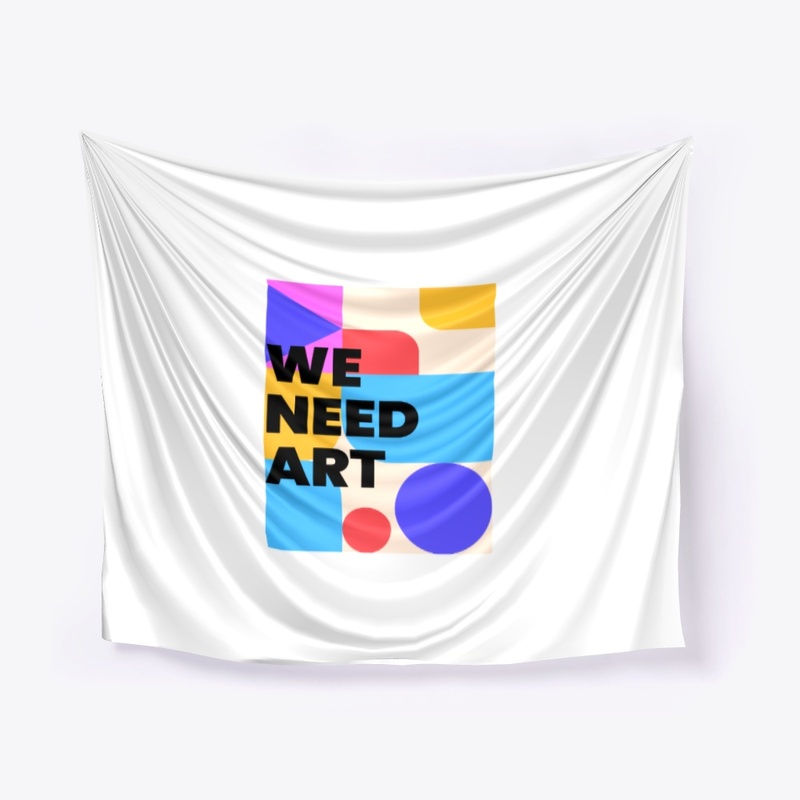 WE NEED ART
