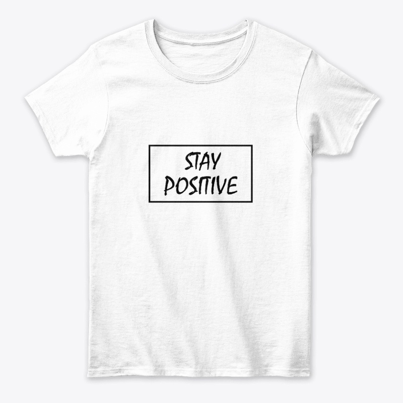 "Stay Positive" Design T-shirt