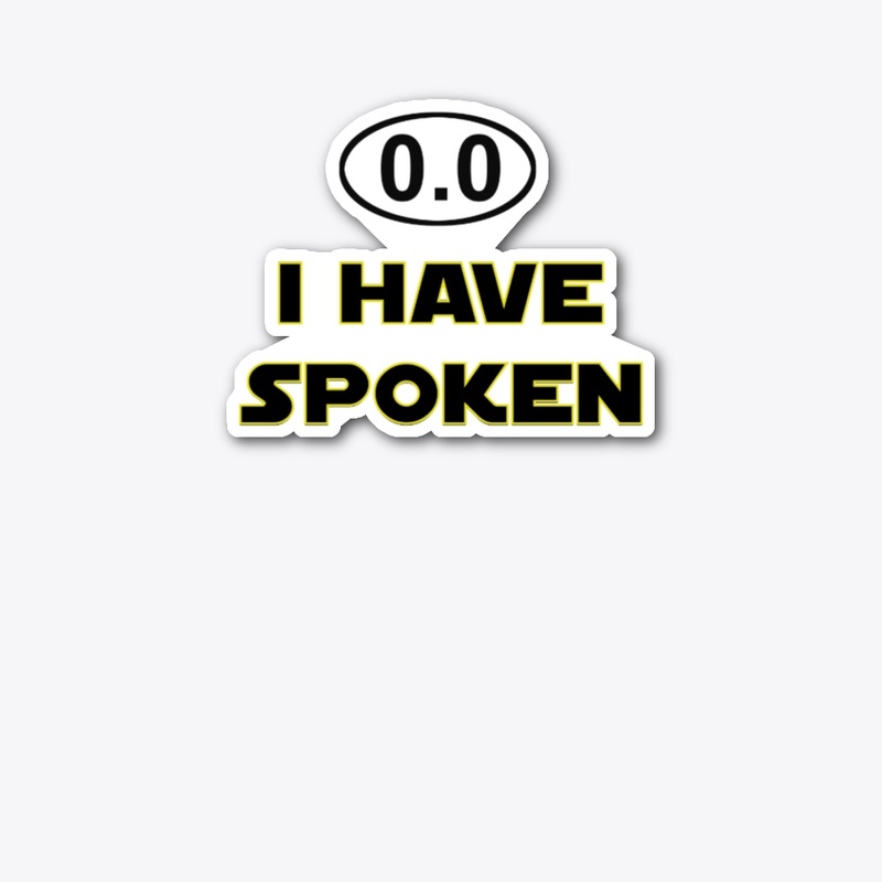 0.0 I Have Spoken, I don't Run