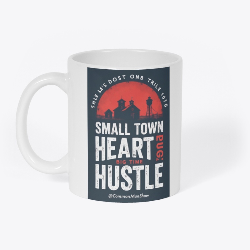 Small Town Heart, Big Time Hustle