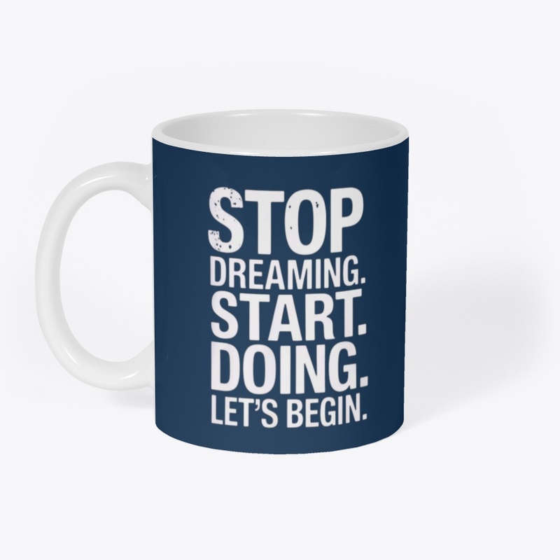 Stop Dreaming Start Doing–Motivational