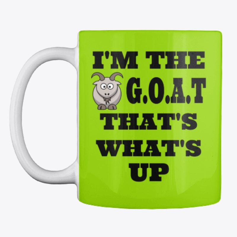 I'm the G.O.A.T That's What's Up!