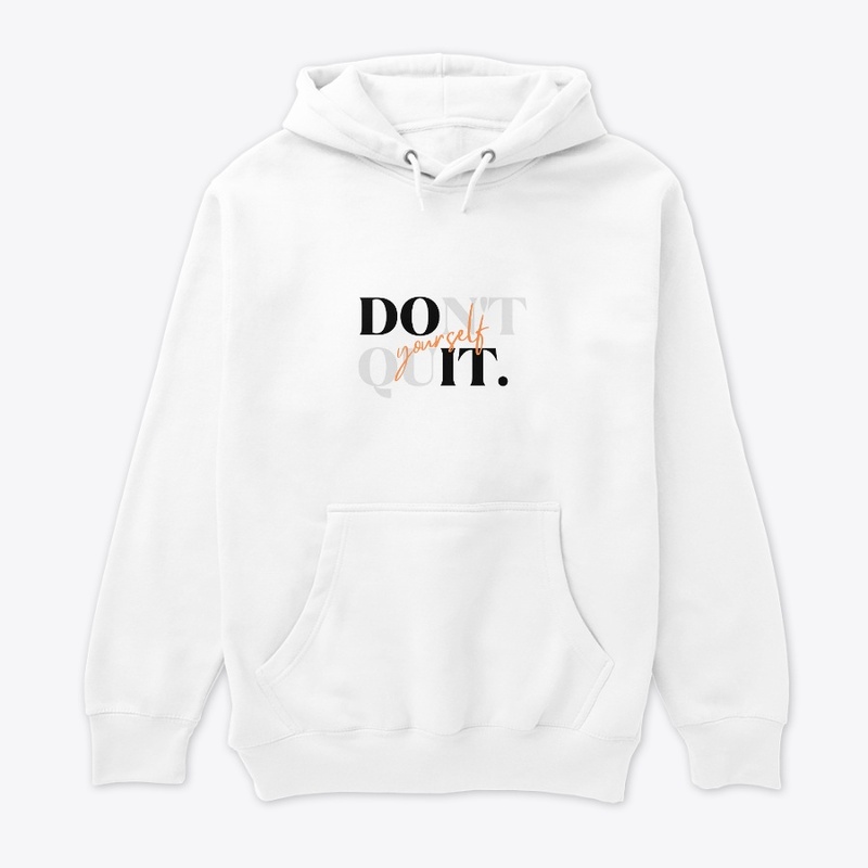 Dont quit yourself