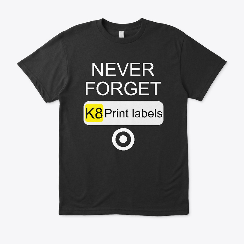 Never Forget K8 Print Labels