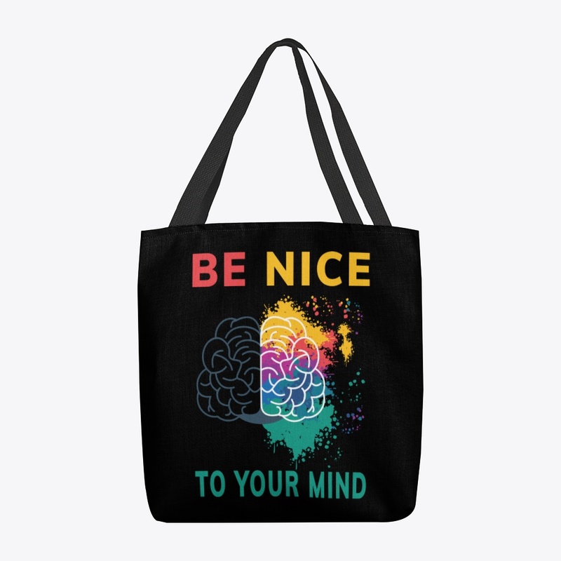 Be Nice To Your Mind