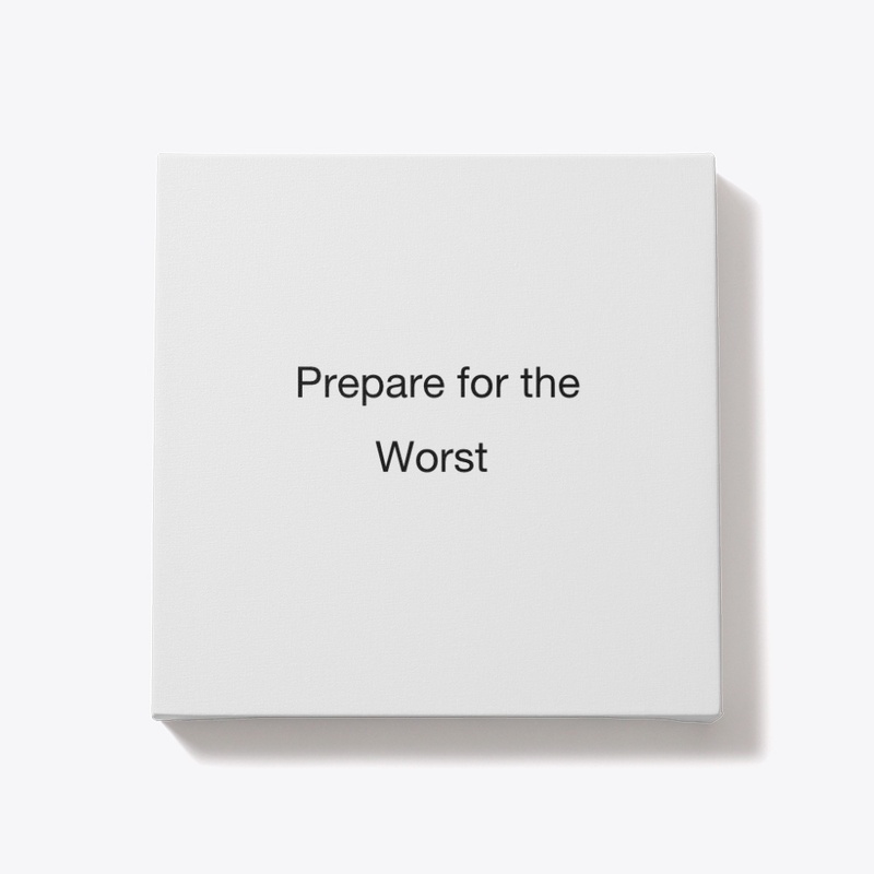 Prepare for the Worst