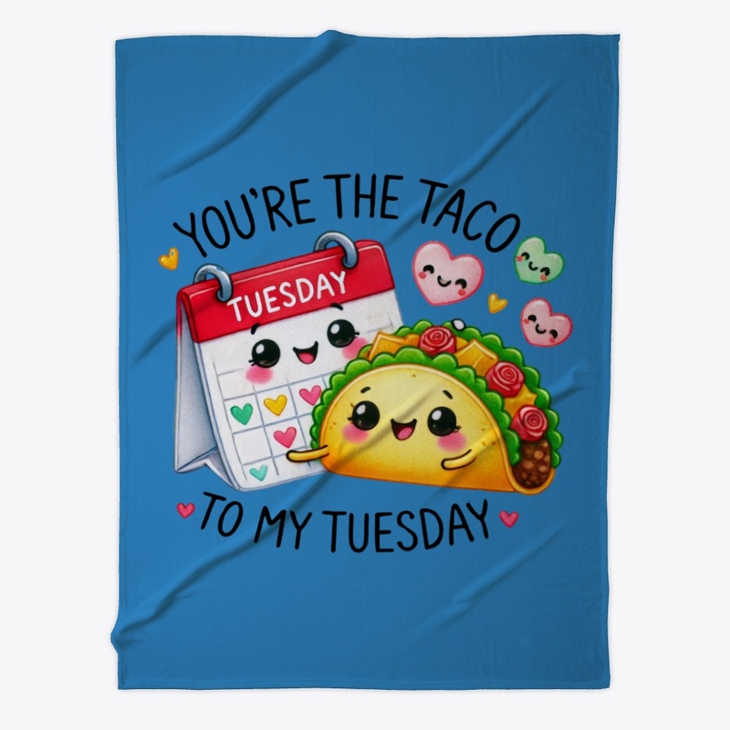 You're the Taco to My Tuesday - Funny ❤