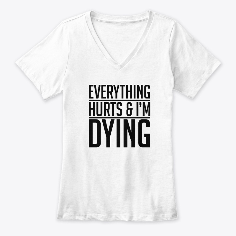 Everything HURTS and I''m DYING